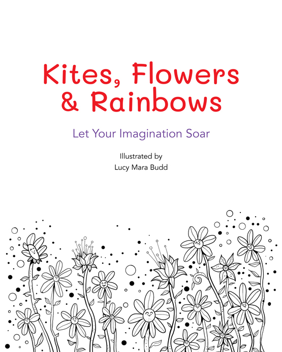 Kites, Flowers & Rainbows: Let Your Imagination Soar